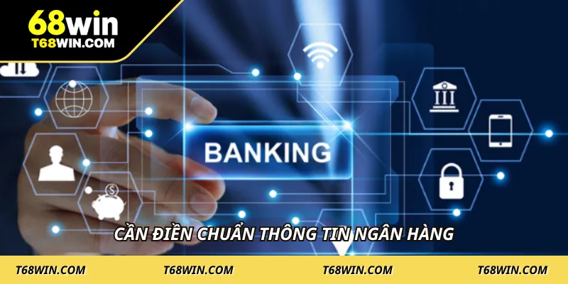 Cần điền chuẩn thông tin ngân hàng