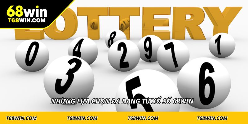 Những lựa chọn đa dạng từ xổ số 68WIN